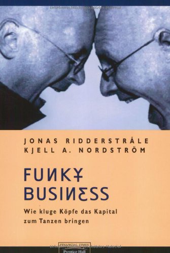 Imagen de archivo de Funky Business . Wie kluge Kpfe das Kapital zum Tanzen bringen (FT New Business) a la venta por medimops