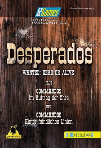 9783827291073: Desperados plus Commandos plus Im Auftrag der Ehre . Wanted: Dead or Alive (X-Games) - Weidhase, F