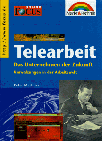 Stock image for Telearbeit. Das Unternehmen der Zukunft. Umwlzungen in der Arbeitswelt Umwlzungen in der Arbeitswelt for sale by Antiquariat Bookfarm