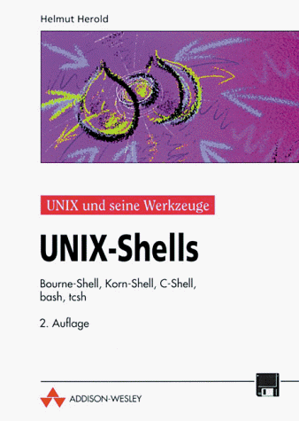 Stock image for UNIX-Shells - Linux-Unix und seine Werkzeuge: Bourne-Shell, Korn-Shell, C-Shell, bash, tcsh (Open Source Library) for sale by Gerald Wollermann