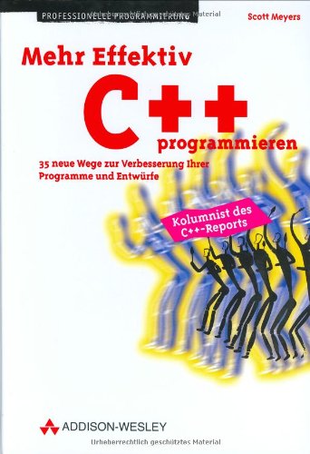 Beispielbild fr Mehr Effektiv C++ programmieren . 35 neue Wege zur Verbesserung Ihrer Programme und Entwrfe (Programmer's Choice) zum Verkauf von medimops