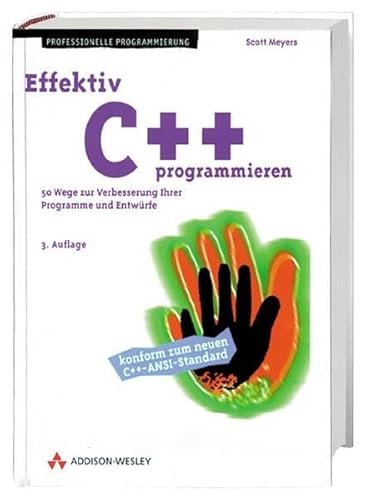 9783827313058: Effektiv C++ programmieren: 50 Mglichkeiten zur Verbesserung Ihrer Programme