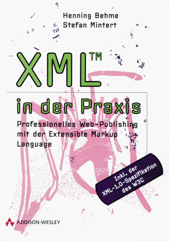 Imagen de archivo de XML in der Praxis Professionelles Web-Publishing mit der Extensible Markup Language a la venta por NEPO UG