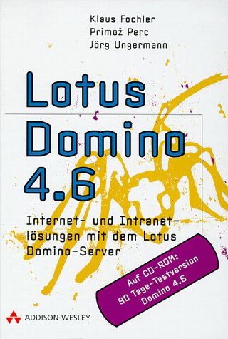 9783827313379: Lotus Domino 4.6: Internet- und Intranetlsungen mit dem Lotus Domino-Server (net.com)