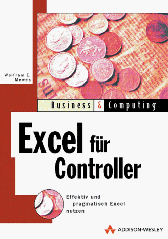 9783827313676: Excel fr Controller. Effektiv und pragmatisch Excel nutzen (Business & Computing)