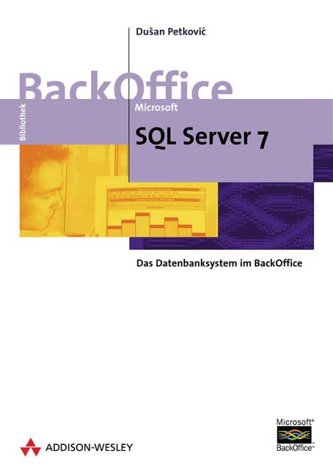 Beispielbild fr Microsoft SQL Server 7.0 Das Datenbanksystem im BackOffice zum Verkauf von Buchpark