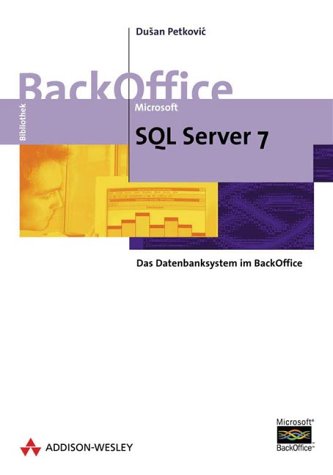 9783827314185: Microsoft SQL Server 7 . Das Datenbanksystem im BackOffice (Windows Technologies) - Petkovic