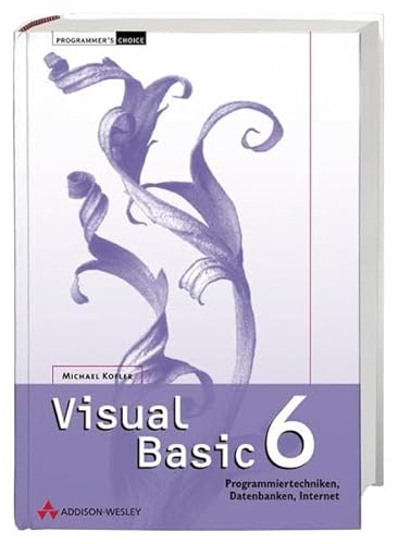 Stock image for Visual Basic 6 . Programmiertechniken, Datenbanken, Internet for sale by WorldofBooks