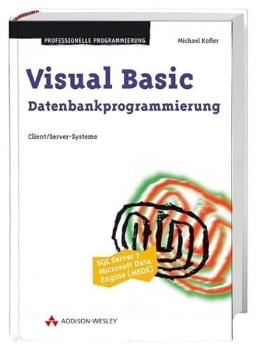 Visual Basic Datenbankprogrammierung . Client/Server-Systeme (9783827314291) by Michael Kofler