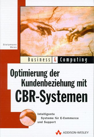 Optimierung der Kundenbeziehung mit CBR-Systemen: Intelligente Systeme für E-Commerce und Support...