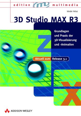 Stock image for 3D Studio MAX R3 Grundlagen und Praxis der 3D-Visualisierung und -Animation (Sonstige Bcher AW) for sale by medimops