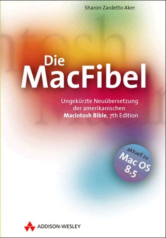 9783827315243: Die MacFibel. Ungekrzte Neubersetzung der amerikanischen Macintosh Bible, 7th Edition