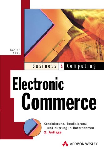 Stock image for Electronik Commerce Konzipierung, Realisierung und Nutzung im Unternehmen for sale by Antiquariat Bookfarm