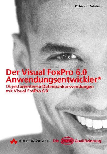 Beispielbild fr Der Visual FoxPro 6.0 Anwendungsentwickler . Objektorientierte Datenbankanwendungen mit Visual FoxPro 6.0 von Patrick E. Schrer Die Integrata-Qualifizierung zum Verkauf von BUCHSERVICE / ANTIQUARIAT Lars Lutzer