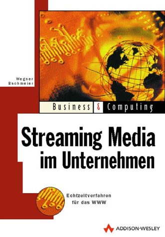 Stock image for Streaming Media im Business-Bereich Echtzeitverfahren fr das WWW for sale by Antiquariat Bookfarm