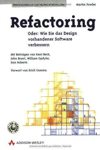 Refactoring oder: Wie Sie das Design vorhandener Software verbessern. Professionelle Softwareentwicklung. - Fowler, Martin, Kent Beck und Bernd (Übers.) Kahlbrandt