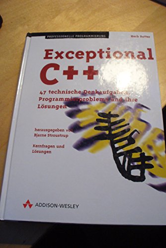 Beispielbild fr Exceptional C++ . 47 technische Denkaufgaben, Programmierprobleme und ihre Lsungen [Gebundene Ausgabe] Herb Sutter (Autor) zum Verkauf von BUCHSERVICE / ANTIQUARIAT Lars Lutzer