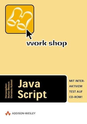 Workshop JavaScript . Mit interaktivem Test auf CD-Rom.