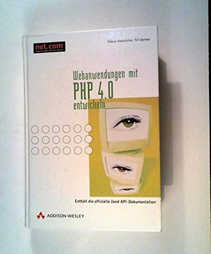 Net.com Webanwendungen mit PHP 4.0 entwickeln : (enthält die offizielle Zend-API-Dokumentation) m...