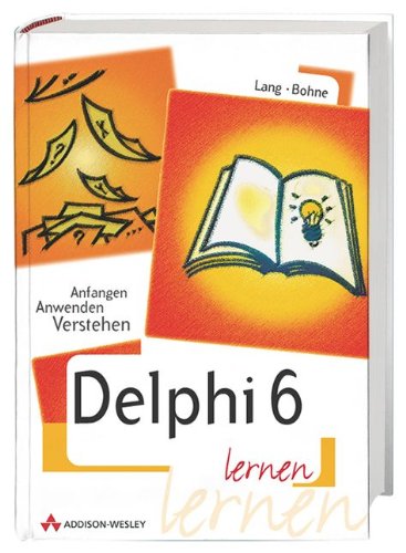 Beispielbild fr Delphi 6 lernen . Anfangen, anwenden, verstehen zum Verkauf von medimops