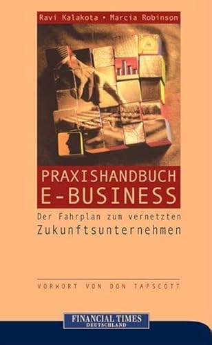 Beispielbild fr Praxishandbuch E-Business - Der Fahrplan zum vernetzten Zukunftsunternehmen zum Verkauf von Online-Shop S. Schmidt