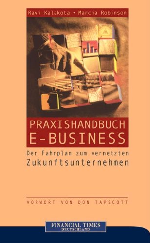 9783827319289: Praxishandbuch E-Business . Der Fahrplan zum vernetzten Zukunftsunternehmen (FT E-Business-Management)