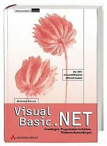 Visual Basic .NET. Grundlagen, Programmiertechniken, Windows-Anwendungen (9783827319821) by Michael Kofler