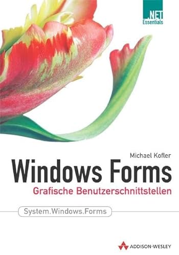 Windows Forms . Grafische Benutzerschnittstellen (9783827319944) by Michael Kofler