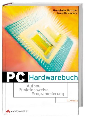PC Hardwarebuch . Aufbau, Funktionsweise, Programmierung (Allgemein: Hardware/Grundlagen) Messmer, Hans and Dembowski, Klaus - Klaus Dembowski