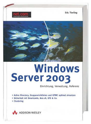 Beispielbild fr Windows Server 2003 . Einrichtung, Verwaltung, Referenz (net.com) Tierling, Eric zum Verkauf von biblioMundo