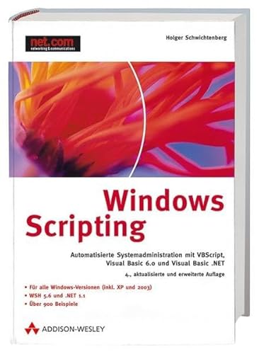 9783827321961: Windows Scripting: Automatisierte Systemadministration mit VBScript, Visual Basic 6.0 und Visual Basic .NET unter COM und dem .NET Framework (net.com)