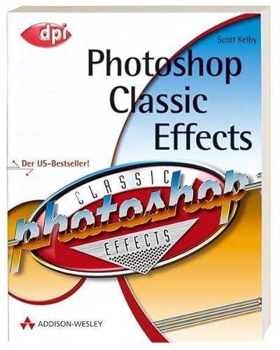 Photoshop Classic Effects (9783827322098) by Scott Kelby