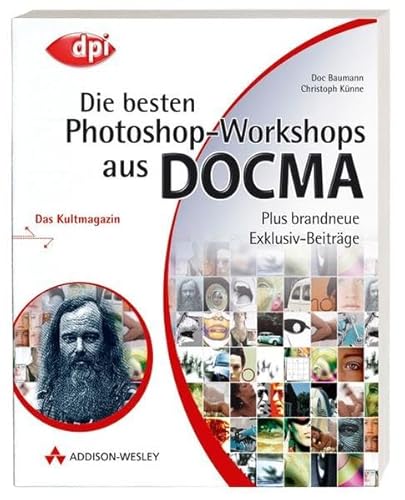 Imagen de archivo de Die besten Photoshop-Workshops aus DOCMA - Plus brandneue Exklusiv-Beitrge! (DPI Grafik) a la venta por medimops