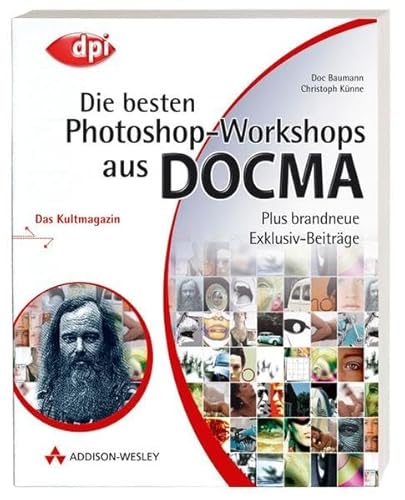 Stock image for Die besten Photoshop-Workshops aus DOCMA - Plus brandneue Exklusiv-Beitrge! (DPI Grafik) for sale by medimops