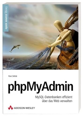 Beispielbild fr phpMyAdmin: MySQL-Datenbanken effizient ber das Web verwalten von Marc Delisle Administration Datenbank Informatik EDV Software Internet MySQL PHP Verwaltung zum Verkauf von BUCHSERVICE / ANTIQUARIAT Lars Lutzer