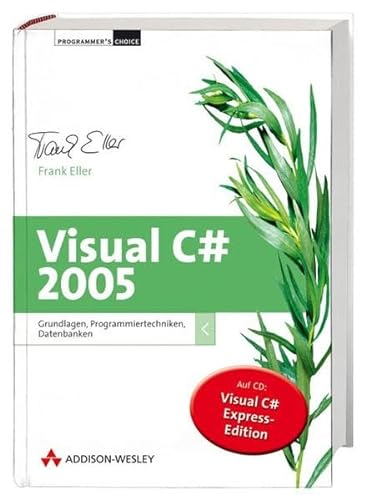 Visual C# 2005 - Grundlagen, Programmiertechniken, Datenbanken.