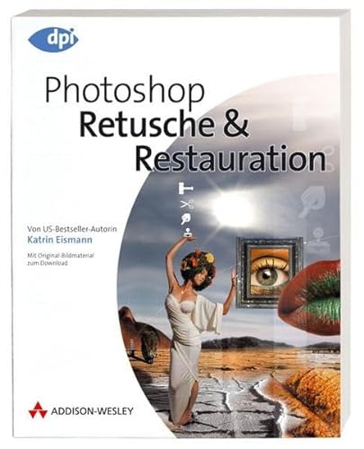 Stock image for Photoshop - Retusche & Restauration: Von US-Bestseller-Autorin Katrin Eismann - Mit Original-Bildmaterial zum Download (DPI Grafik) for sale by medimops