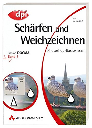 Beispielbild fr Photoshop-Basiswissen: Band 1-12. Edition DOCMA: Photoshop-Basiswissen: Schrfen und Weichzeichnen: Edition DOCMA - Band 3: BD 3 (DPI Grafik) zum Verkauf von medimops