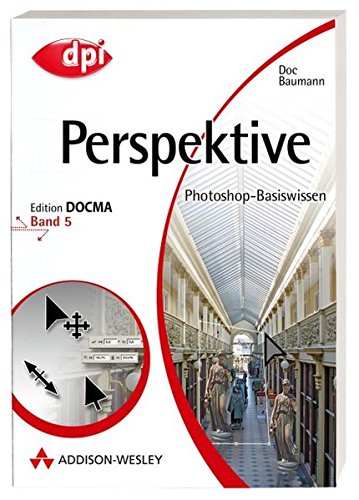 Beispielbild fr Photoshop-Basiswissen: Band 1-12. Edition DOCMA: Photoshop-Basiswissen: Perspektive: Edition DOCMA - Band 5: BD 5 (DPI Grafik) zum Verkauf von medimops