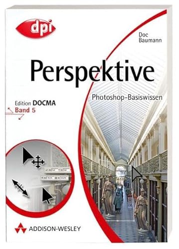 Stock image for Photoshop-Basiswissen: Band 1-12. Edition DOCMA: Photoshop-Basiswissen: Perspektive: Edition DOCMA - Band 5: BD 5 (DPI Grafik) for sale by medimops