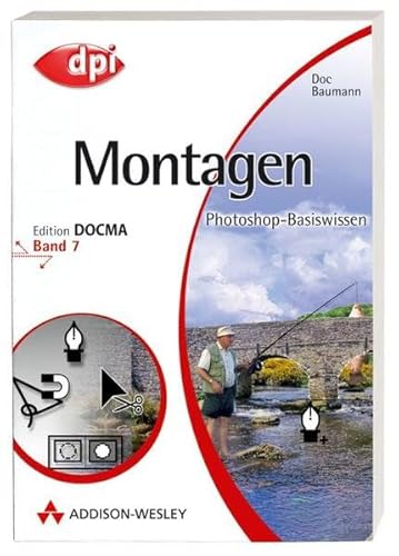 Beispielbild fr Photoshop-Basiswissen: Band 1-12. Edition DOCMA: Photoshop-Basiswissen Montagen.: BD 7 von Doc Baumann zum Verkauf von BUCHSERVICE / ANTIQUARIAT Lars Lutzer