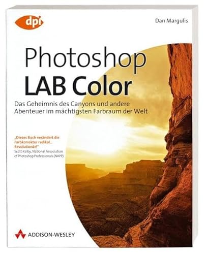 Stock image for Photoshop LAB Color: Das Geheimnis des Canyons und andere Abenteuer im mchtigsten Farbraum der Welt (DPI Grafik) for sale by medimops