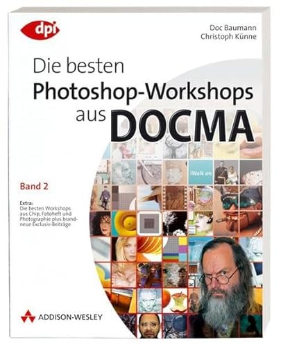 Die besten Photoshop-Workshops aus DOCMA - Band 2 Baumann, Doc and Künne, Christoph - Doc Baumann