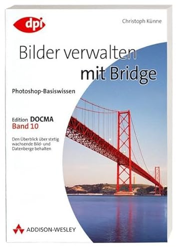 Beispielbild fr Photoshop-Basiswissen: Band 1-12. Edition DOCMA: Photoshop-Basiswissen: Bilder verwalten mit Bridge: BD 10 zum Verkauf von medimops