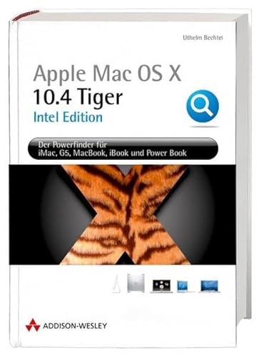 Stock image for Apple Mac OS X 10.4 Tiger. Intel Edition. Der Powerfinder fr Ihren PowerMac und IntelMac for sale by medimops