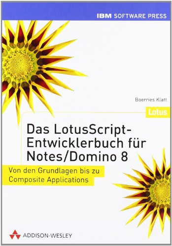 Stock image for Das LotusScript-Entwicklerbuch fr Notes/Domino 8: Von den Grundlagen bis zu Composite Applications for sale by Buchstube Tiffany
