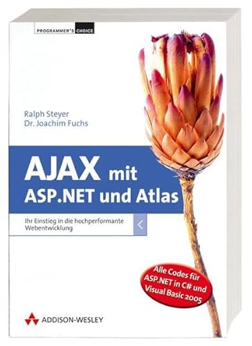 Beispielbild fr AJAX mit ASP.NET und Atlas - inkl. Downloadmglichkeit: Ihr Einstieg in die hochperformante Webentwicklung (Programmer's Choice) zum Verkauf von medimops
