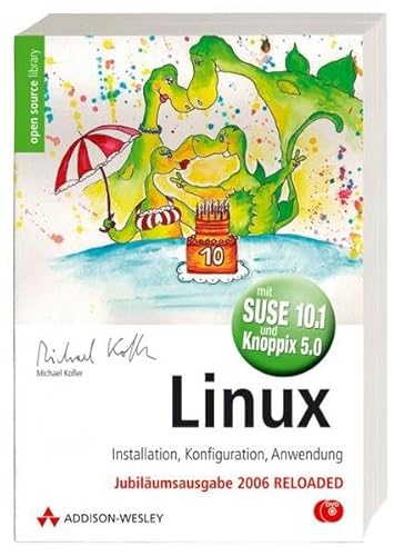 9783827324467: Linux -- Installation, Konfiguration, Anwendung (Jubilumsausgabe mit 2 DVDs: SUSE 10.1 und Knoppix 5.0)