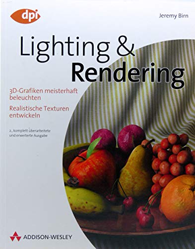 Stock image for Lighting & Rendering: 3D-Grafiken meisterhaft beleuchten - Realistische Texturen entwickeln von Jeremy Birn, Arndt von Koenigsmarck und Robert Seidel 3D-Software Software Grafiker 3D-Grafiken realistisch illuminieren mit Schatten und Oberflchen versehen Beleuchtungstechniken in Hollywoodqualitt 3D-Modelle Live-Action-Szenen detaillierte Texturen painten Rendering-Techniken Subsurface Scattering Global Illumination Caustics Occlusion High Dynamic Range Images Kameraeigenschaften Position der Blendeneinstellung Belichtungszeit Tiefenschrfe natrliche Farbtemperaturen Composing Texturing Photoshop 3d Programm for sale by BUCHSERVICE / ANTIQUARIAT Lars Lutzer