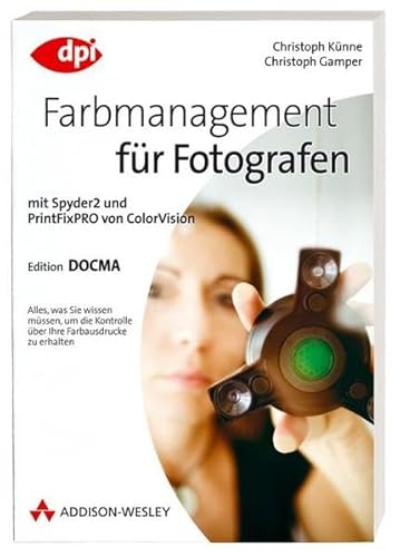 Beispielbild fr Farbmanagement fr Fotografen - Mit Spyder2 und PrintFixPRO von ColorVision: mit Spyder2 und PrintFixPRO von ColorVision - Alles, was Sie wissen . Ihre Farbausdrucke zu erhalten (DPI Grafik) zum Verkauf von medimops